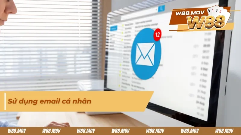 Sử dụng email cá nhân để tiến hành đổi mật khẩu tài khoản 