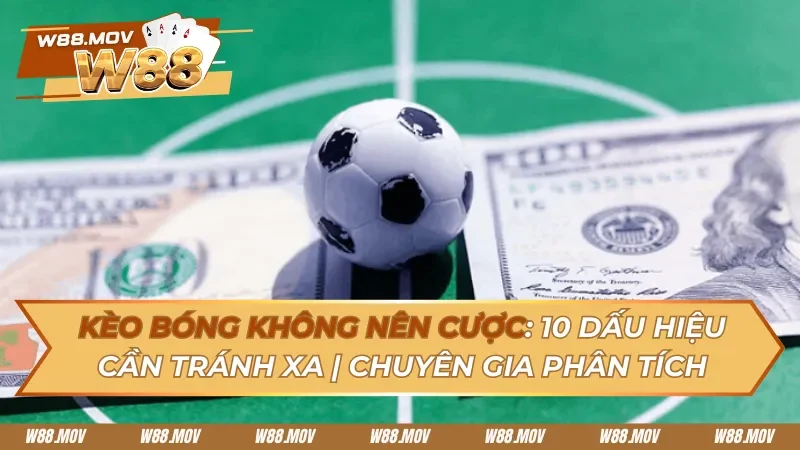 Kèo Bóng Không Nên Cược